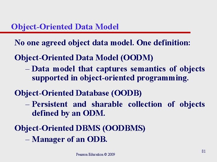 Object-Oriented Data Model No one agreed object data model. One definition: Object-Oriented Data Model