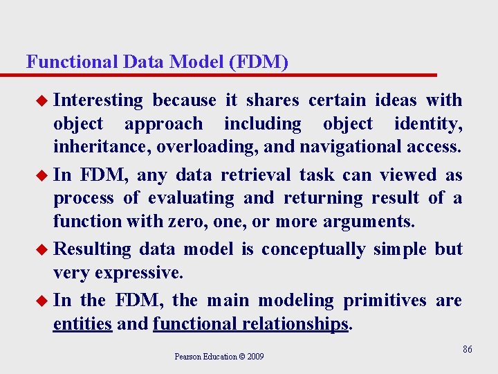Functional Data Model (FDM) u Interesting because it shares certain ideas with object approach