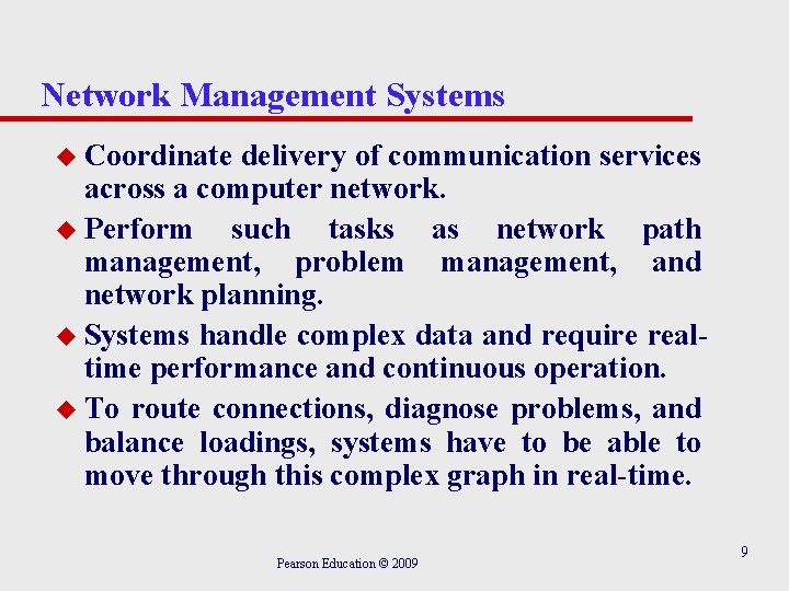 Network Management Systems u Coordinate delivery of communication services across a computer network. u
