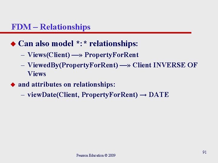 FDM – Relationships u Can u also model *: * relationships: – Views(Client) —»