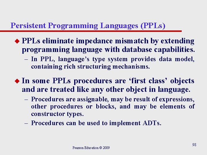 Persistent Programming Languages (PPLs) u PPLs eliminate impedance mismatch by extending programming language with