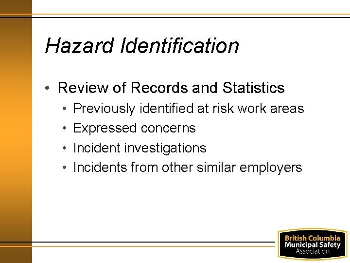 Hazard Identification • Review of Records and Statistics • • Previously identified at risk