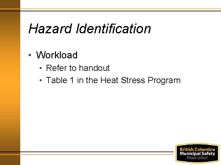 Hazard Identification • Workload • Refer to handout • Table 1 in the Heat