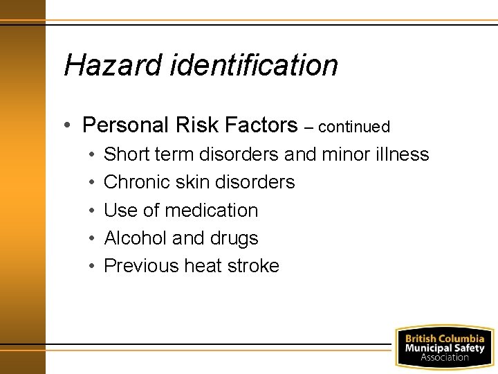 Hazard identification • Personal Risk Factors – continued • • • Short term disorders