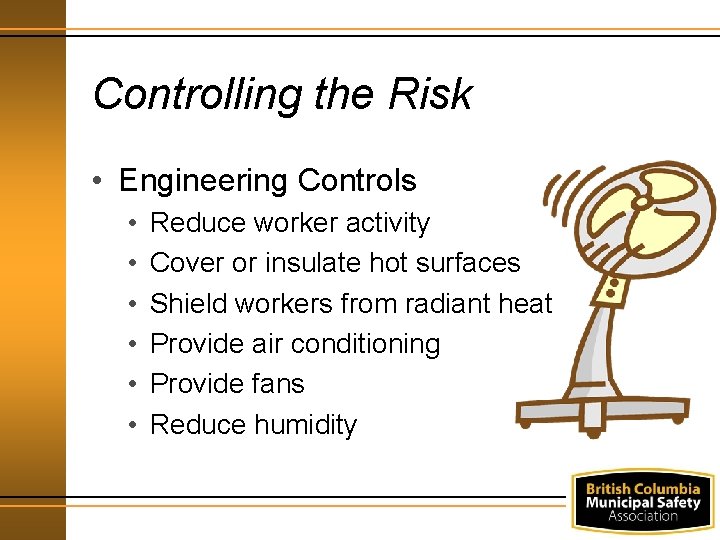 Controlling the Risk • Engineering Controls • • • Reduce worker activity Cover or