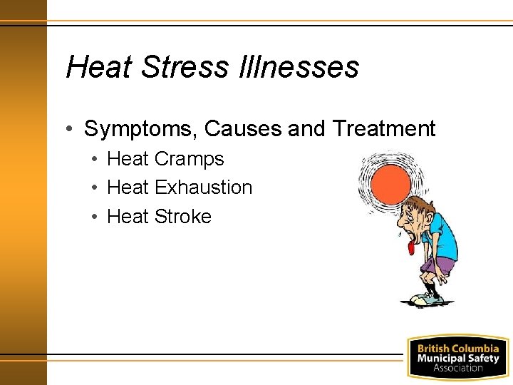 Heat Stress Illnesses • Symptoms, Causes and Treatment • Heat Cramps • Heat Exhaustion