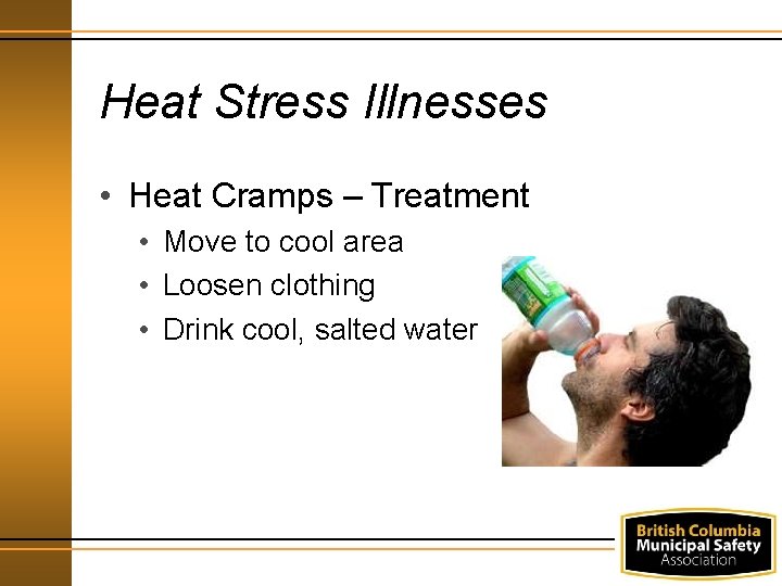 Heat Stress Illnesses • Heat Cramps – Treatment • Move to cool area •