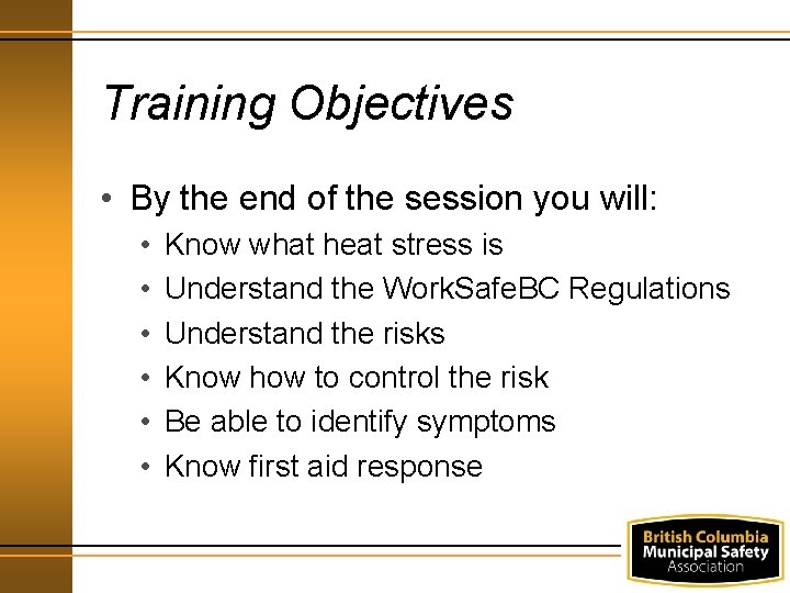 Training Objectives • By the end of the session you will: • • •