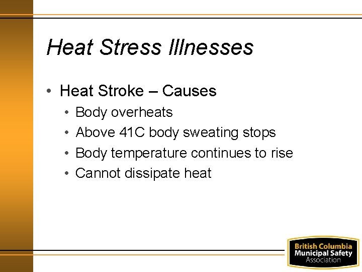 Heat Stress Illnesses • Heat Stroke – Causes • • Body overheats Above 41