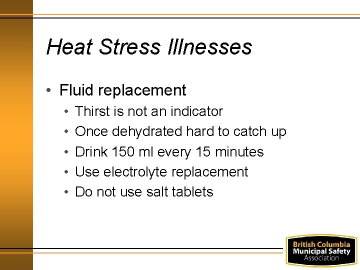 Heat Stress Illnesses • Fluid replacement • • • Thirst is not an indicator