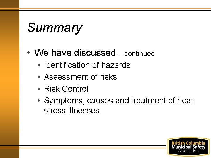 Summary • We have discussed – continued • • Identification of hazards Assessment of