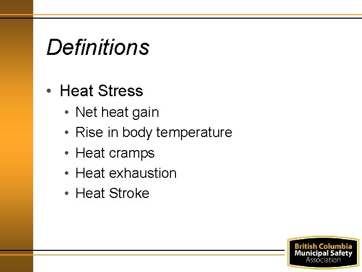 Definitions • Heat Stress • • • Net heat gain Rise in body temperature