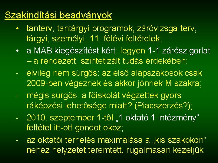 Szakindítási beadványok • tanterv, tantárgyi programok, záróvizsga terv, tárgyi, személyi, 11. félévi feltételek; •