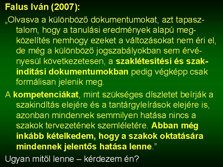 Falus Iván (2007): „Olvasva a különböző dokumentumokat, azt tapasz talom, hogy a tanulási eredmények