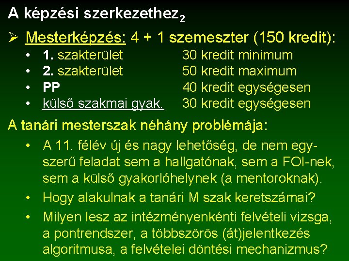 A képzési szerkezethez 2 Ø Mesterképzés: 4 + 1 szemeszter (150 kredit): • •