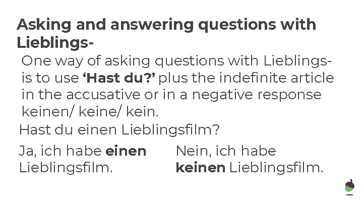 Asking and answering questions with Lieblings- One way of asking questions with Lieblingsis to