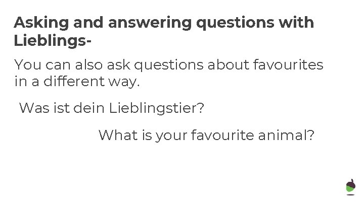 Asking and answering questions with Lieblings. You can also ask questions about favourites in