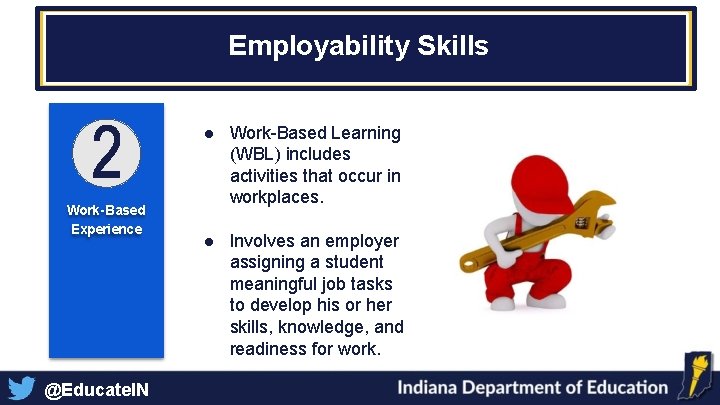 Employability Skills Work-Based Experience @Educate. IN ● Work-Based Learning (WBL) includes activities that occur Employability Skills Work-Based Experience @Educate. IN ● Work-Based Learning (WBL) includes activities that occur
