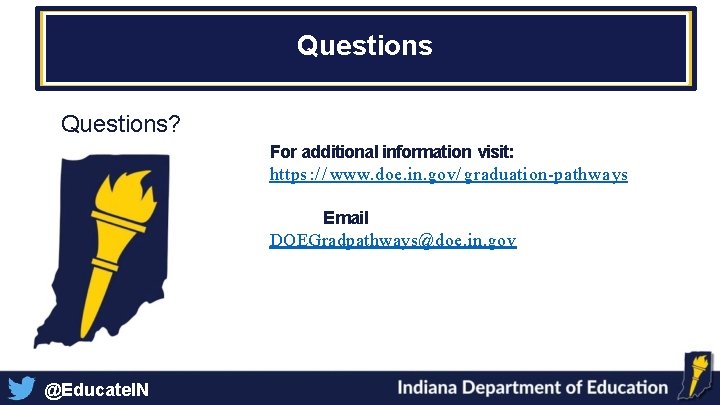 Questions? For additional information visit: https : / / www. doe. in. gov/ graduation-pathwa Questions? For additional information visit: https : / / www. doe. in. gov/ graduation-pathwa