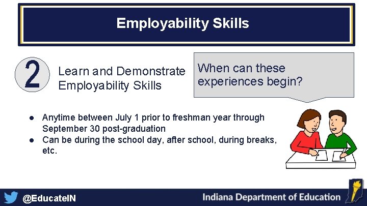 Employability Skills Learn and Demonstrate When can these experiences begin? Employability Skills ● Anytime Employability Skills Learn and Demonstrate When can these experiences begin? Employability Skills ● Anytime