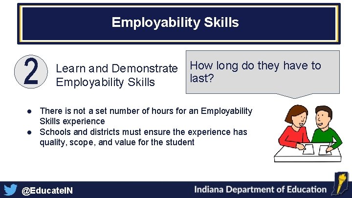 Employability Skills Learn and Demonstrate How long do they have to last? Employability Skills Employability Skills Learn and Demonstrate How long do they have to last? Employability Skills