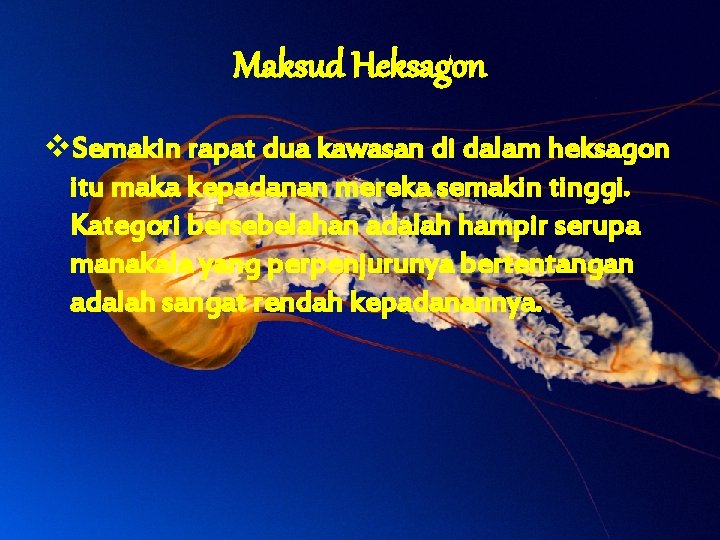 Maksud Heksagon v. Semakin rapat dua kawasan di dalam heksagon itu maka kepadanan mereka