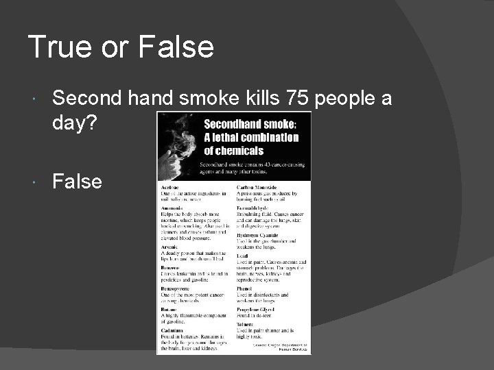 True or False Second hand smoke kills 75 people a day? False 