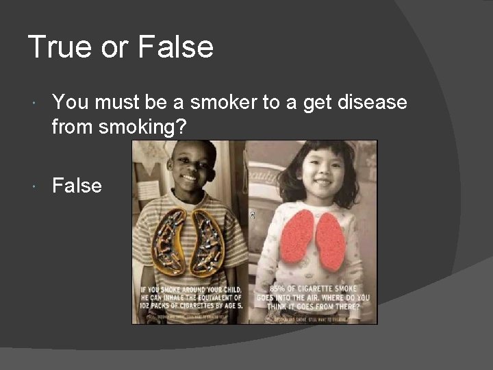 True or False You must be a smoker to a get disease from smoking?