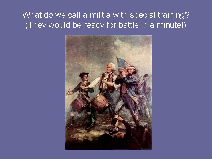 What do we call a militia with special training? (They would be ready for