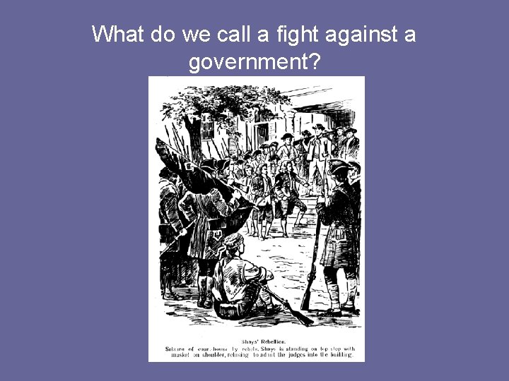 What do we call a fight against a government? 