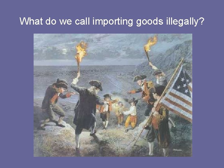 What do we call importing goods illegally? 