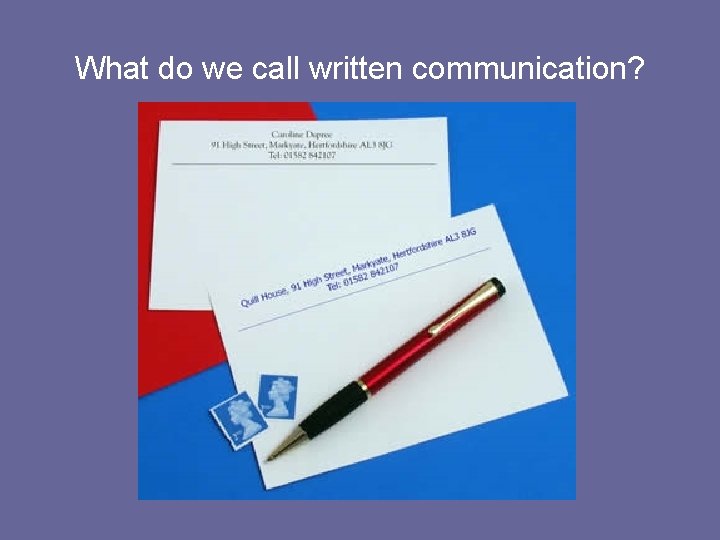 What do we call written communication? 