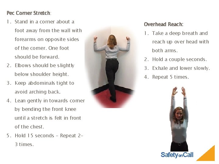 Pec Corner Stretch: 1. Stand in a corner about a foot away from the