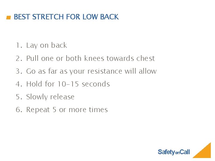 BEST STRETCH FOR LOW BACK 1. Lay on back 2. Pull one or both