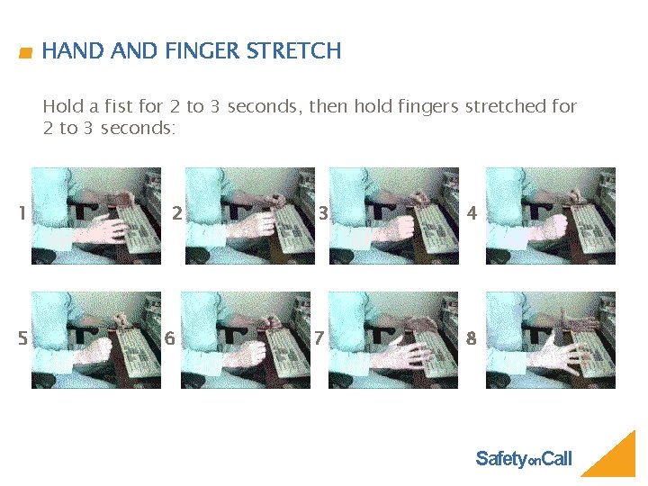 HAND FINGER STRETCH Hold a fist for 2 to 3 seconds, then hold fingers