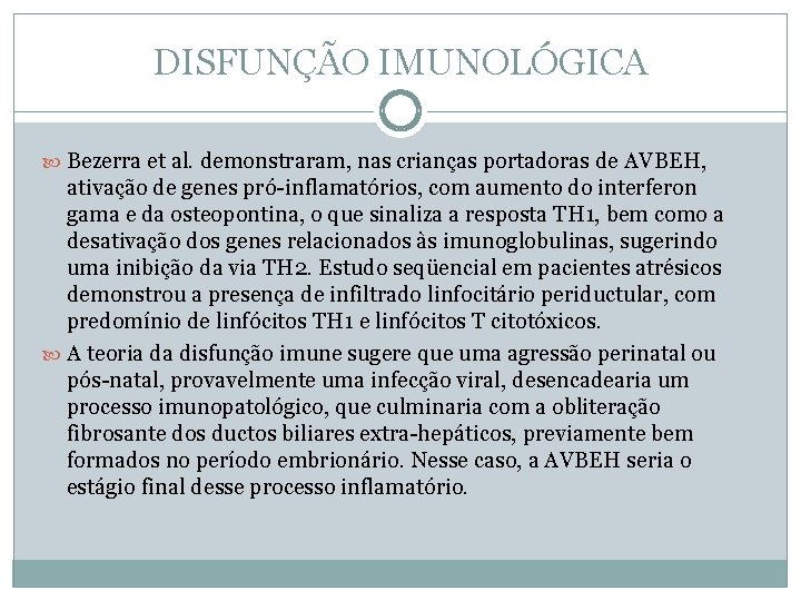 DISFUNÇÃO IMUNOLÓGICA Bezerra et al. demonstraram, nas crianças portadoras de AVBEH, ativação de genes