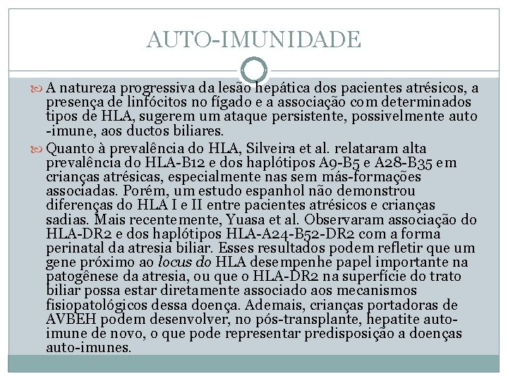 AUTO-IMUNIDADE A natureza progressiva da lesão hepática dos pacientes atrésicos, a presença de linfócitos