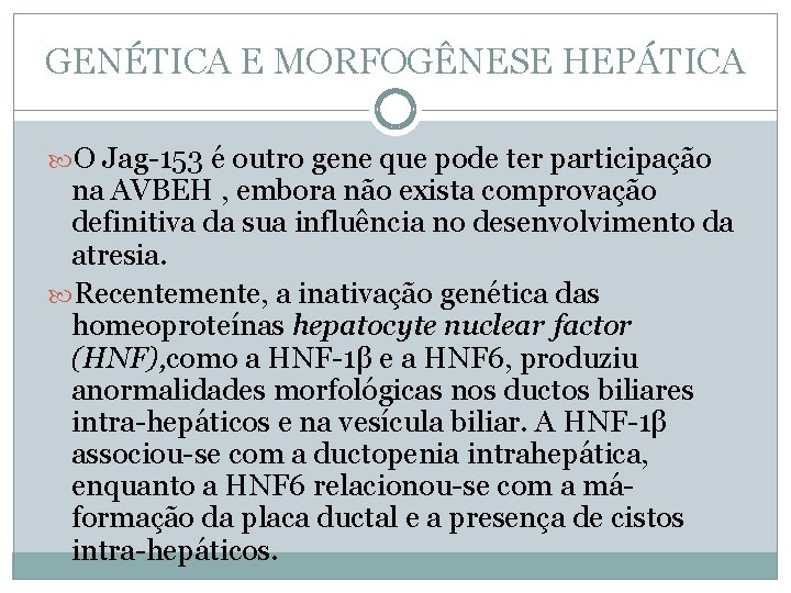 GENÉTICA E MORFOGÊNESE HEPÁTICA O Jag-153 é outro gene que pode ter participação na