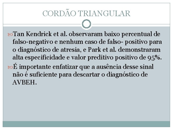 CORDÃO TRIANGULAR Tan Kendrick et al. observaram baixo percentual de falso-negativo e nenhum caso