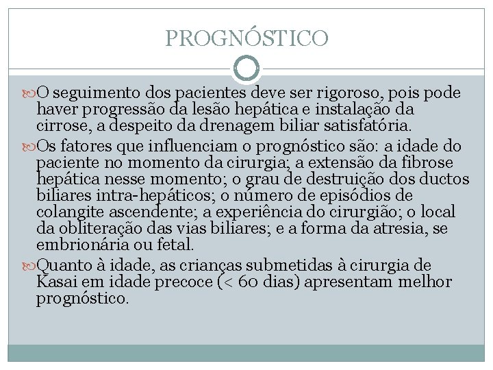 PROGNÓSTICO O seguimento dos pacientes deve ser rigoroso, pois pode haver progressão da lesão