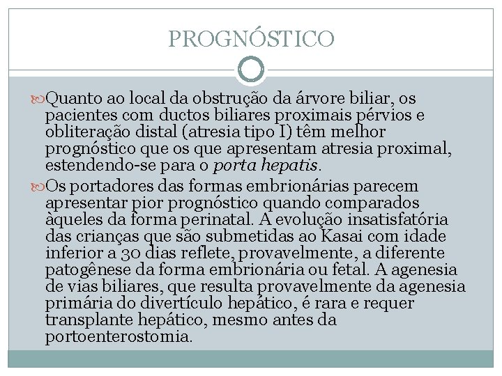 PROGNÓSTICO Quanto ao local da obstrução da árvore biliar, os pacientes com ductos biliares