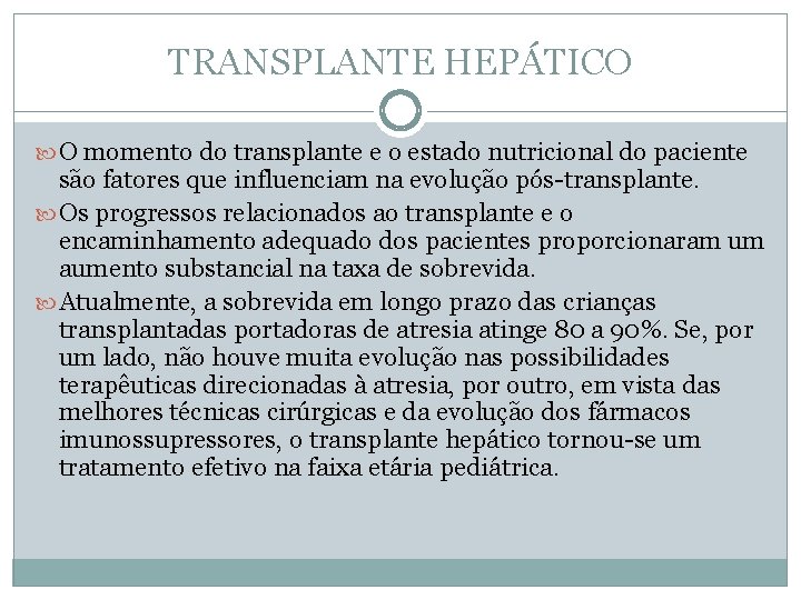 TRANSPLANTE HEPÁTICO O momento do transplante e o estado nutricional do paciente são fatores