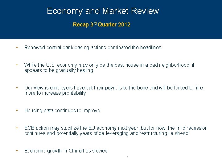 Economy and Market Review Recap 3 rd Quarter 2012 • Renewed central bank easing