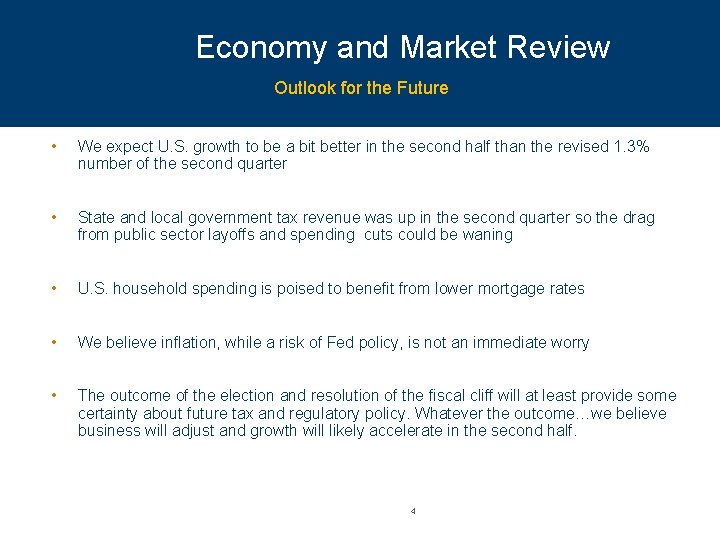 Economy and Market Review Outlook for the Future • We expect U. S. growth