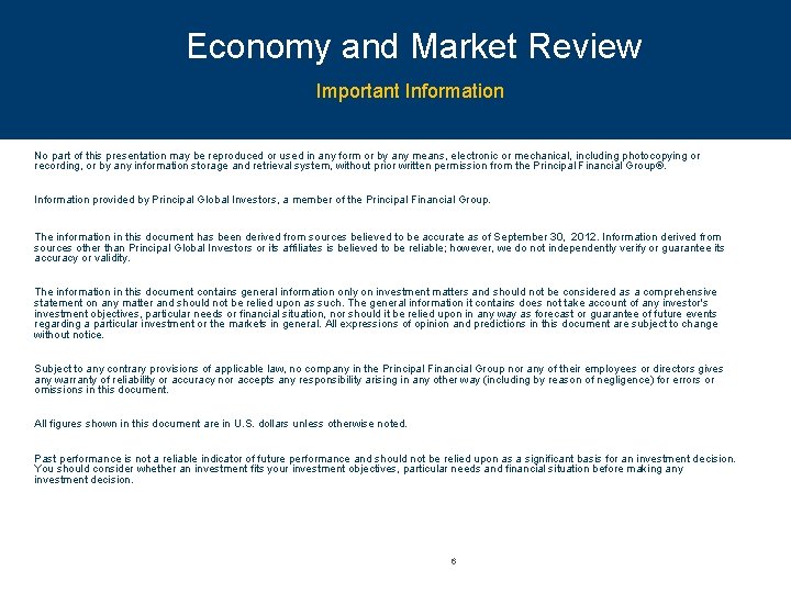 Economy and Market Review Important Information © 2012 Principal Financial Services, Inc. No part