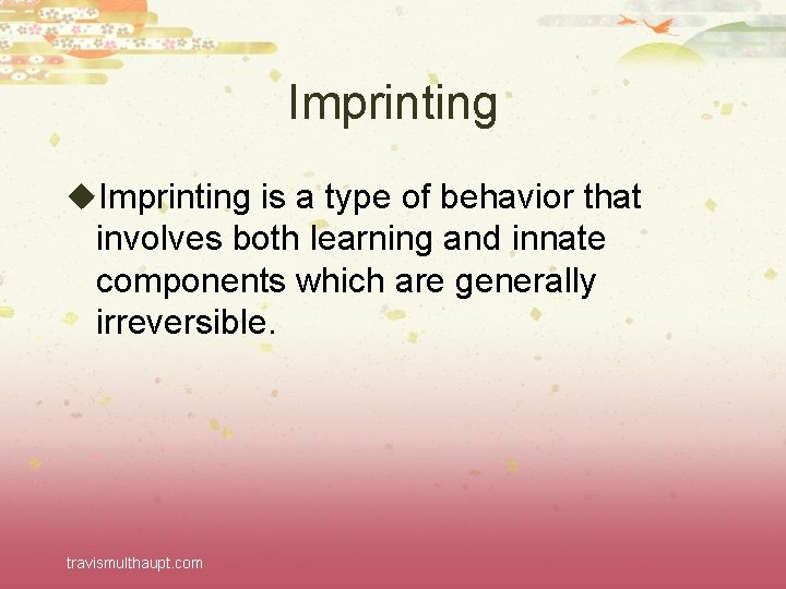 Imprinting u. Imprinting is a type of behavior that involves both learning and innate