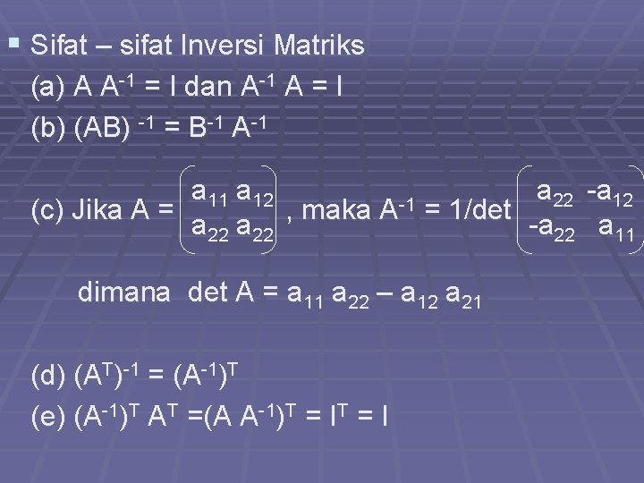 § Sifat – sifat Inversi Matriks (a) A A-1 = I dan A-1 A