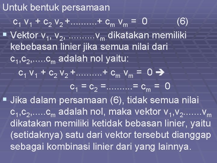Untuk bentuk persamaan c 1 v 1 + c 2 v 2 +. .