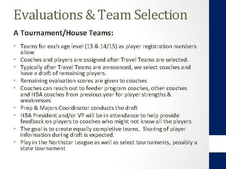 Evaluations & Team Selection A Tournament/House Teams: • Teams for each age level (13