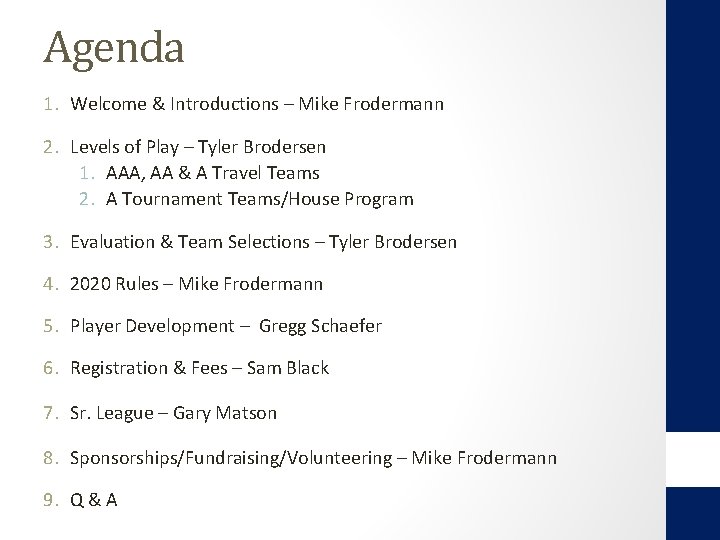 Agenda 1. Welcome & Introductions – Mike Frodermann 2. Levels of Play – Tyler